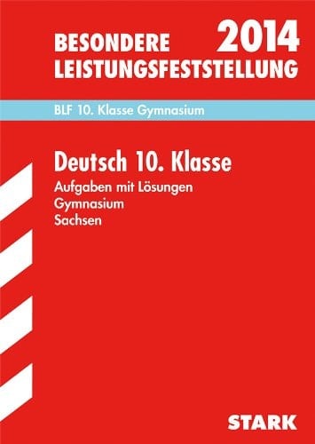 Deutsch 10. Klasse Aufgaben mit Lösungen ; Gymnasium Sachsen ; 2007 - 2013 ; [BLF 10. Klasse Gymnasium]