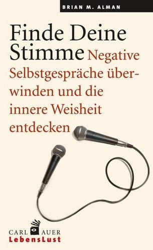 Finde deine Stimme negative Selbstgespräche überwinden und die innere Weisheit entdecken