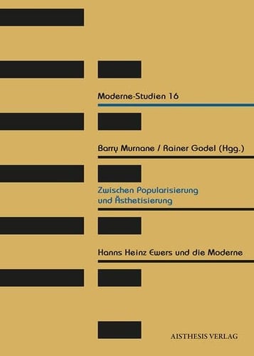 Zwischen Popularisierung und Ästhetisierung Hanns Heinz Ewers und die Moderne