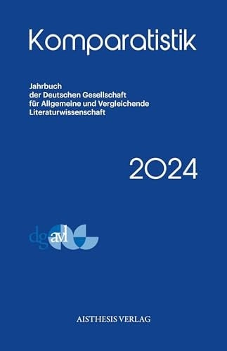 Komparatistik (2024) Jahrbuch der Deutschen Gesellschaft für Allgemeine und Vergleichende Literaturwissenschaft