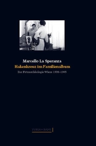 Hakenkreuz im Familienalbum: Zur Fotoarchäologie Wiens 1938-1945 (German Edition)