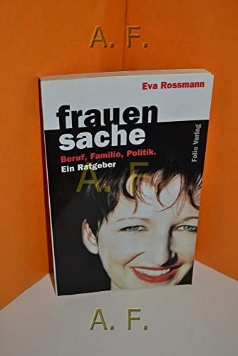 Frauensache Beruf, Familie, Politik ; ein Ratgeber