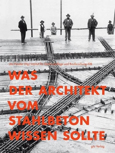 Was der Architekt vom Stahlbeton wissen sollte ein Leitfaden für Denkmalpfleger und Architekten