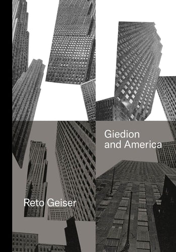 Giedion and America Repositioning the History of Modern Architecture