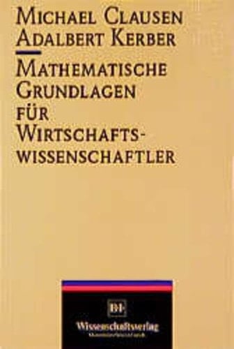 Mathematische Grundlagen für Wirtschaftswissenschaftler