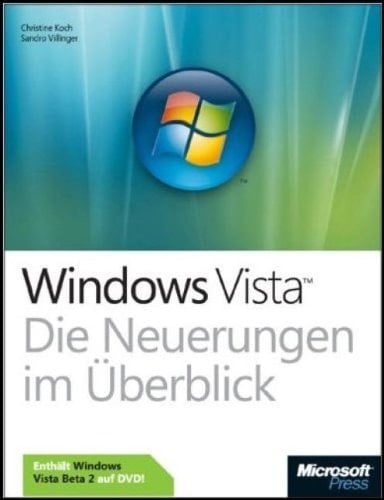 Microsoft Windows Vista die Neuerungen im Überblick ; [enthält Windows Vista Beta 2 auf DVD]