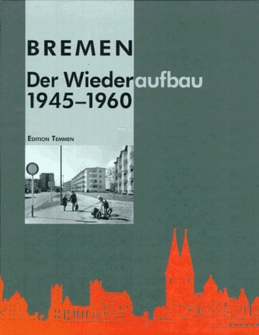 Bremen der Wiederaufbau 1945-1960