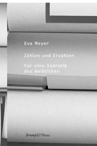 Zählen und Erzählen für eine Semiotik des Weiblichen