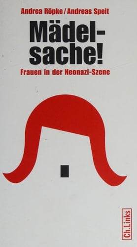 Mädelsache! Frauen in der Neonazi-Szene