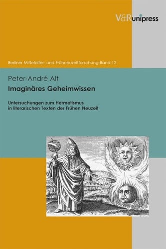 Imaginäres Geheimwissen Untersuchungen zum Hermetismus in literarischen Texten der Frühen Neuzeit