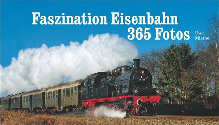 Faszination Eisenbahn 365 Fotos