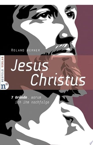 Jesus Christus 7 Gründe, warum ich ihm nachfolge