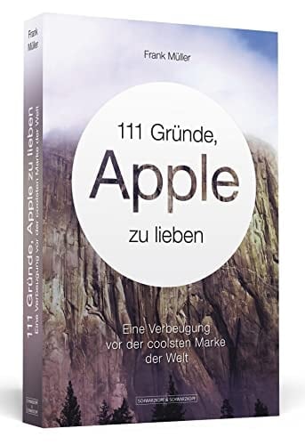 111 Gründe, Apple zu lieben eine Verbeugung vor der coolsten Marke der Welt