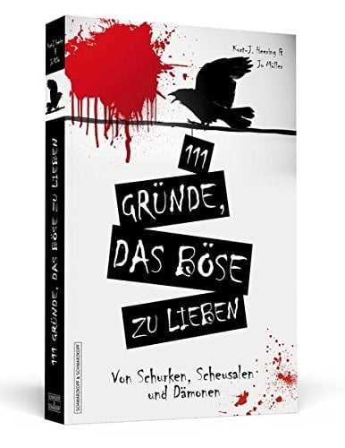 111 Gründe, das Böse zu lieben von Schurken, Scheusalen und Dämonen