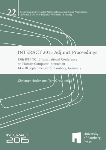 INTERACT 2015 Adjunct Proceedings 15th IFIP TC.13 International Conference on Human-Computer Interaction 14-18 September 2015, Bamberg, Germany