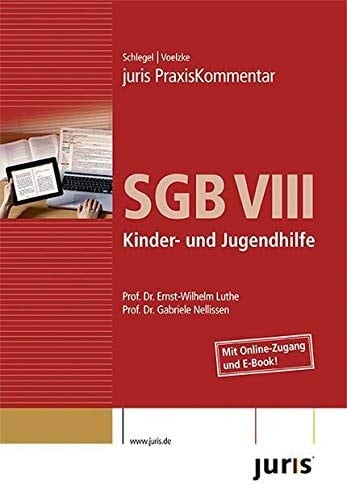 Juris PraxisKommentar SGB Kinder- und Jugendhilfe / hrsg. von Ernst-Wilhelm Luthe ; Gabriele Nellissen. Buch 8