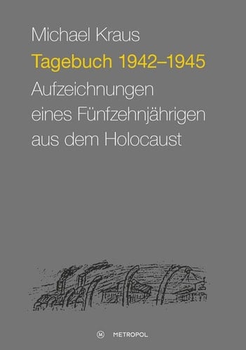 Tagebuch 1942 - 1945 Aufzeichnungen eines Fünfzehnjährigen aus dem Holocaust