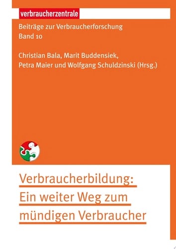 Beiträge zur Verbraucherforschung Band 10 Verbraucherbildung Ein weiter Weg zum mündigen Verbraucher