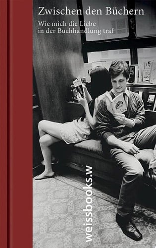 Zwischen den Büchern Wie mich die Liebe in der Buchhandlung traf