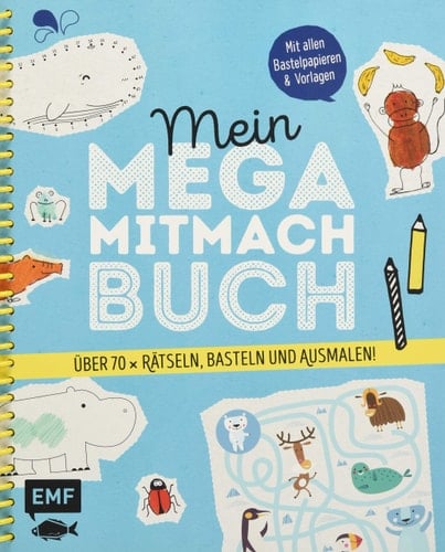 Mein Mega-Mitmach-Buch über 70 x Rätseln, Basteln und Ausmalen! ; mit allen Bastelpapieren und Vorlagen