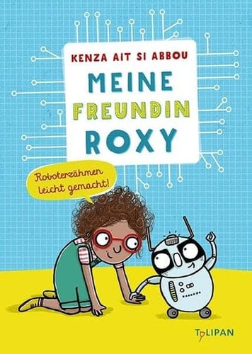 Meine Freundin Roxy Roboterzähmen leicht gemacht
