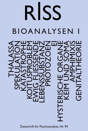 RISS - Zeitschrift für Psychoanalyse Nr. 94 - Bioanalysen I
