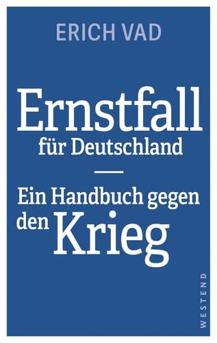 Ernstfall für Deutschland ein Handbuch gegen den Krieg