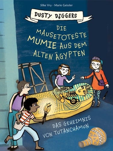 Die mausetoteste Mumie aus dem Alten Ägypten das Geheimnis von Tutanchamun