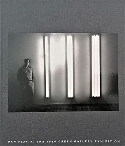 Dan Flavin The 1964 Green Gallery Exhibition