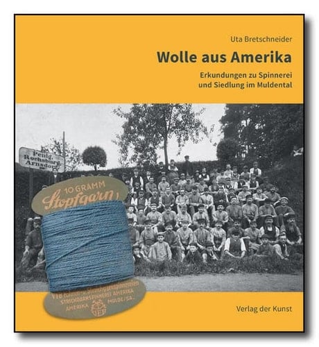 Wolle aus Amerika. Erkundungen zu Spinnerei und Siedlung im Muldental
