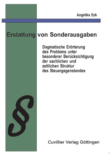 Erstattung von Sonderausgaben dogmatische Erörterung des Problems unter besonderer Berücksichtigung der sachlichen und zeitlichen Struktur des Steuergegenstandes