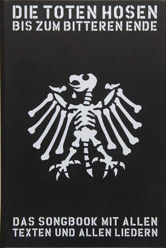 Die Toten Hosen - bis zum bitteren Ende das Songbook mit allen Texten und allen Liedern