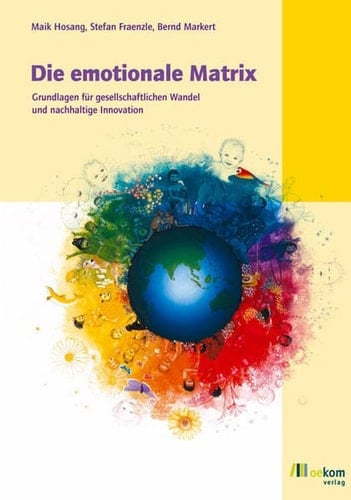 Die emotionale Matrix Grundlagen für gesellschaftlichen Wandel und nachhaltige Innovation