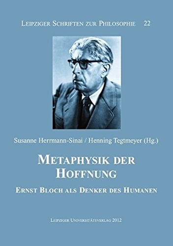 Metaphysik der Hoffnung Ernst Bloch als Denker des Humanen