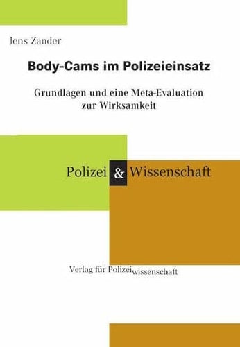 Body-Cams im Polizeieinsatz Grundlagen und eine Meta-Evaluation zur Wirksamkeit
