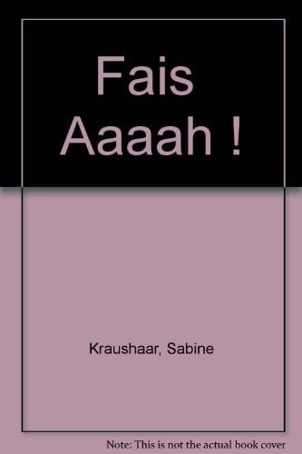 Fais "aaaah"!