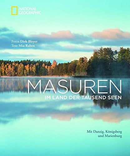 Masuren im Land der tausend Seen : mit Danzig, Königsberg und Marienburg