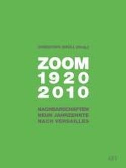 ZOOM 1920 - 2010 Nachbarschaften neun Jahrzehnte nach Versailles