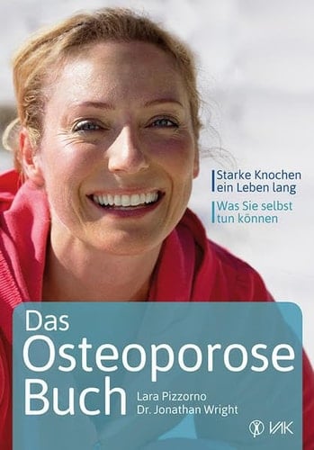 Das Osteoporose-Buch starke Knochen - ein Leben lang ; was Sie selbst tun können!