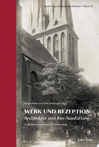 Werk und Rezeption - Architektur und ihre Ausstattung Festschrift Ernst Badstübner zum 80. Geburtstag