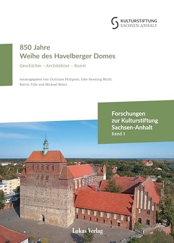 850 Jahre Weihe des Havelberger Domes Geschichte - Architektur - Kunst