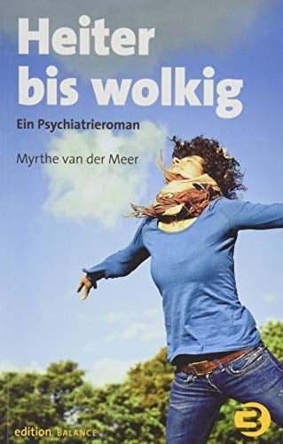 Heiter bis wolkig ein Psychiatrieroman