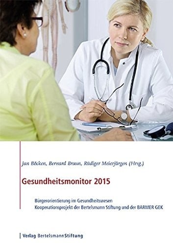 Gesundheitsmonitor 2015 Bürgerorientierung im Gesundheitswesen - Kooperationsprojekt der Bertelsmann Stiftung und der BARMER GEK