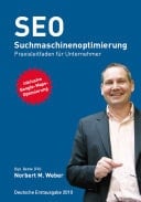 SEO Suchmaschinenoptimierung Praxisleitfaden für Unternehmer ; [inklusive Google-Maps-Optimierung]