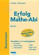 Erfolg im Mathe-Abi - Berlin Basiswissen : Übungsbuch für den Grund- und Leistungskurs mit Tipps und Lösungen. ...