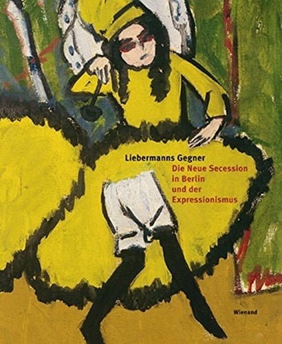 Liebermanns Gegner die Neue Secession in Berlin und der Expressionismus
