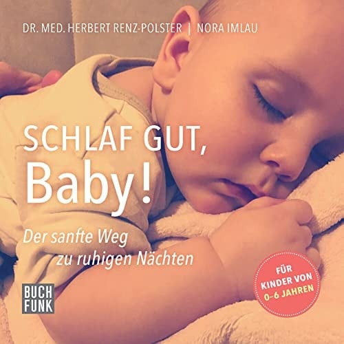Schlaf gut, Baby! der sanfte Weg zu ruhigen Nächten