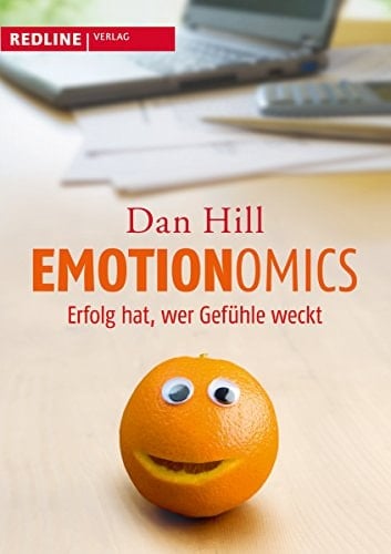 Emotionomics Erfolg hat, wer Gefühle weckt