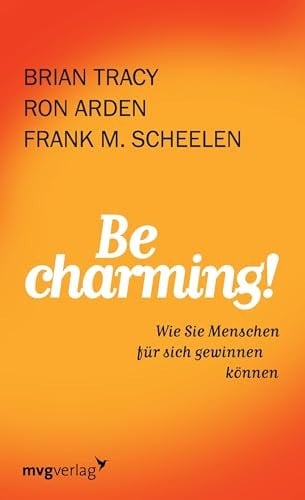 Be Charming! Wie Sie Menschen für sich gewinnen können