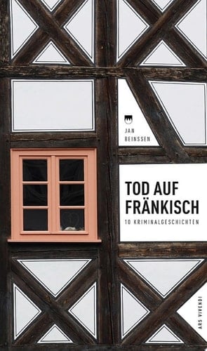 Tod auf Fränkisch 10 Kriminalgeschichten